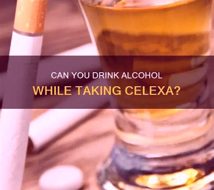 Celexa can you drink wine while taking celexa pills