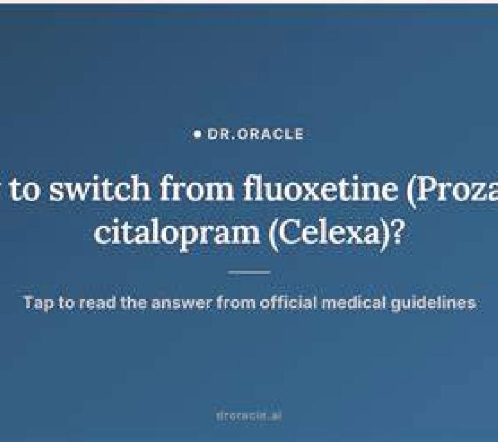 Celexa how to switch from celexa to prozac tablet