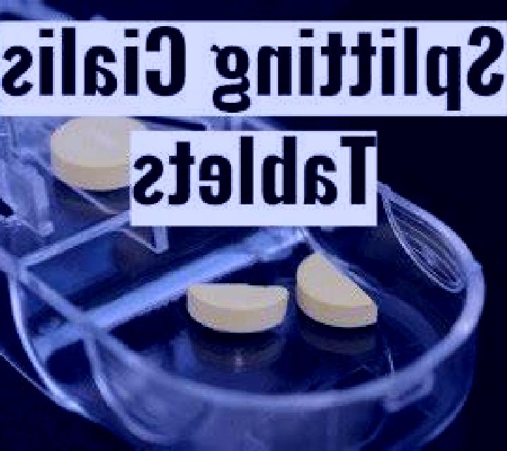 Cialis why cialis should not be split medication